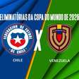 Chile x Venezuela: onde assistir, escalações e arbitragem