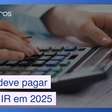 Pobre pode pagar menos Imposto de Renda já em 2025
