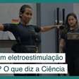 Treino com eletroestimulação funciona? Tecnologia pode aumentar massa muscular