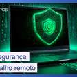 5 melhores práticas de cibersegurança no trabalho remoto