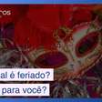 Carnaval é feriado? Você tem direito a folga? Veja as respostas