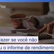 O que fazer se você não recebeu o informe de rendimentos pra declarar seu IR
