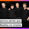 Público reprova atores que interpretarão os Beatles no cinema