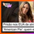 Prisão de atriz de 'American Pie' na imigração dos EUA: quem errou?