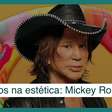 Excessos na estética: caso Mickey Rourke vai na contramão de resultados naturais