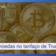 Como ficam as criptomoedas no meio do tarifaço de Trump?