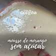 Mousse de morango - sem açúcar