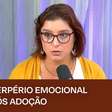 Mayra viveu puerpério emocional após adoção