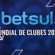 Mundial de Clubes na Betsul: assista ao tutorial e aprenda a apostar