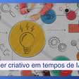 Como manter a criatividade em alta em tempos de IA?