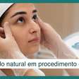 Resultado natural em procedimentos estéticos não depende só de tecnologia