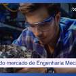 5 demandas do mercado de engenharia mecânica para você ficar de olho