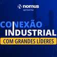 Nomus realiza evento Conexão Industrial com Grandes Líderes