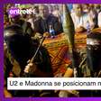 U2, Madonna e o poder do palco: artistas se posicionam na guerra