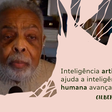 Gilberto Gil acredita nos benefícios da inteligência artificial, mas alerta: 'traz ameaças'