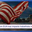 Tensão Brasil x EUA traz impacto trabalhista para as empresas