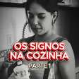 Os signos na cozinha Parte 1