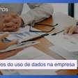 5 benefícios do uso de dados na sua empresa: você está fazendo certo?