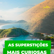 As superstições mais curiosas do Brasil