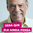Será que ele ainda pensa em você?