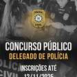 Inscrições para o Concurso de Delegado de Polícia encerram-se hoje