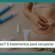 Perdeu muito peso? Veja 5 tratamentos para recuperar firmeza