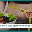 Ela apostou em IA para desenvolver dietas realistas e saudáveis