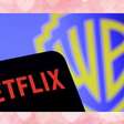 Netflix compra a Warner Bros: descobrimos quanto custou essa bomba bilionária
