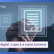 Assinatura digital: o que é, como funciona e quais cuidados devem ser tomados