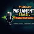 Multicast Parlamento Brasil amplia debate político