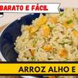 Como fazer arroz alho e óleo soltinho e bem temperado para acompanhar qualquer tipo de refeição
