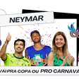 Neymar vai pra Copa ou pro Carnaval?