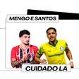 Mengo e Santos - cuidado lá