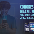 Congress Brazil Mobile &amp; Expo 2026 abre credenciamento