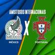 México x Portugal, AO VIVO, com a Voz do Esporte, às 21h