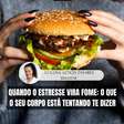 COLUNA Letícia Tavares- Quando o estresse vira fome: o que o seu corpo está tentando te dizer
