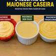 3 receitas de maionese caseira fáceis: confira