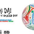 Shakira e Burna Boy lançam a música oficial da Copa do Mundo: 'Dai Dai'