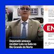 Deputado do Rio Grande do Norte disse que receberia sindicalistas armado, e não Lula; vídeo é antigo