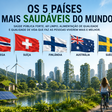 O equilíbrio entre o trabalho e o lazer é o segredo para a felicidade? Os 5 países mais saudáveis do mundo para se viver