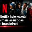 Top 10 da Netflix hoje (03/06): veja as séries mais assistidas pelos brasileiros