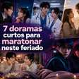 7 doramas curtos para maratonar neste feriado