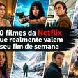 10 filmes da Netflix que realmente valem seu fim de semana