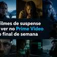 10 filmes de suspense para ver no Prime Video no final de semana
