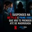 5 suspenses na Netflix e Prime Video que vão te prender até de madrugada