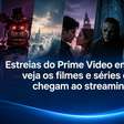 Estreias do Prime Video em junho: veja os filmes e séries que chegam ao streaming