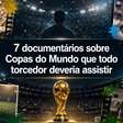 7 documentários sobre Copas do Mundo que todo torcedor deveria assistir