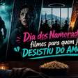 Dia dos Namorados: filmes para quem já desistiu do amor