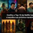 Confira o Top 10 da Netflix hoje e escolha sua próxima maratona