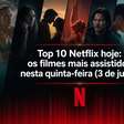 Top 10 Netflix hoje: os filmes mais assistidos nesta quinta-feira (3 de julho)